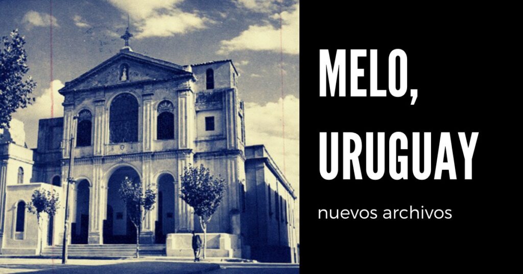 Nuevos Archivos en los Libros Parroquiales de Melo Uruguay Genealego